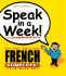 Speak in a Week French: See, Hear, Say & Learn (French and English Edition)