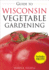 Guide to Wisconsin Vegetable Gardening (Vegetable Gardening Guides)