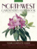 Northwest Gardener's Handbook: Your Complete Guide: Select, Plan, Plant, Maintain, Problem-Solve-Oregon, Washington, Northern California, British Columbia