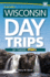 Wisconsin Day Trips By Theme (Day Trip Series)