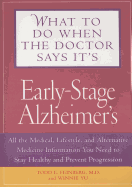 What to Do When the Doctor Says It's Early Stage Alzheimer's: All the Medical, Lifestyle, and Alternative Medicine Information You Need to Stay Healthy and Prevent Progression