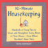 10-Minute Housekeeping: Hundreds of Easy Tips to Clean and Straighten Every Room of Your House-Even When You Dont Have Time