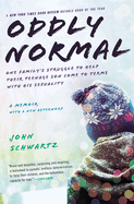 Oddly Normal; One Family's Struggle to Help Their Teenage Son Come to Terms with His Sexuality