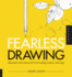 Fearless Drawing: Illustrated Adventures for Overcoming Artistic Adversity