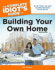 The Complete Idiot's Guide to Building Your Own Home