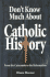 Don't Know Much About Catholic History: From the Catacombs to the Reformation