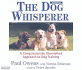 The Dog Whisperer: a Compassionate, Nonviolent Approach to Dog Training