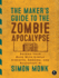The Maker's Guide to the Zombie Apocalypse Defend Your Base With Simple Circuits, Arduino, and Raspberry Pi