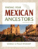Finding Your Mexican Ancestors: a Beginner's Guide (Finding Your Ancestors)