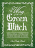 The Way of the Green Witch: Rituals, Spells, and Practices to Bring You Back to Nature