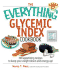 The Everything Glycemic Index Cookbook: 300 Appetizing Recipes to Keep Your Weight Down and Your Energy Up!