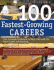 100 Fastest-Growing Careers: Your Complete Guidebook to Major Jobs With the Most Growth and Openings