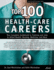 Top 100 Health-Care Careers: Your Complete Guidebook to Training and Jobs in Allied Health, Nursing, Medicine, and More