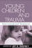 Young Children and Trauma: Intervention and Treatment