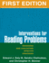 Interventions for Reading Problems, First Edition: Designing and Evaluating Effective Strategies (the Guilford Practical Intervention in the Schools Series)