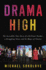 Drama High: the Incredible True Story of a Brilliant Teacher, a Struggling Town, and the Mag Ic of Theater