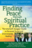 Finding Peace Through Spiritual Practice: the Interfaith Amigos' Guide to Personal, Social and Environmental Healing