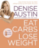 Eat Carbs, Lose Weight: Drop All the Pounds You Want Without Giving Up the Foods You Love