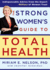 The Strong Womens Guide to Total Health