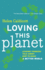 Loving This Planet: Leading Thinkers Talk About How to Make a Better World