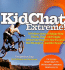 Kidchat Extreme! : 200 Questions to Make You Think, Talk, and Giggle About the Biggest, the Fastest, the Strangest, and the Scariest