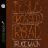 Why Jesus Crossed the Road: Learning to Follow the Unconventional Travel Itinerary of a First-Century Carpenter and His...