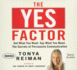 The Yes Factor: Get What You Want. Say What You Mean. the Secrets of Persuasive Communication