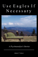 Use Eagles If Necessary: a Psychoanalyst's Stories