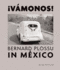 Bernard Plossu in Mexico: Vamonos! : 1965-1966, 1970, 1974, 1981