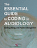 The Essential Guide to Coding in Audiology: Coding, Billing, and Practice Management