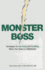 Monster Boss: Strategies for Surviving and Excelling When Your Boss is a Nightmare