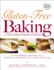 Glutenfree Baking With the Culinary Institute of America 150 Flavorful Recipes From the World's Premier Culinary College