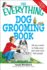 The Everything Dog Grooming Book: All You Need to Help Your Pet Look and Feel Great! (Everything Series)