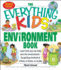 The Everything Kids Environment Book: Learn How You Can Help the Environment-By Getting Involved at School, at Home, Or at Play
