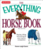 The Everything Horse Book: Buying, Riding, and Caring for Your Equine Companion