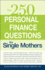 The 250 Personal Finance Questions for Single Mothers: Make and Keep a Budget, Get Out of Debt, Establish Savings, Plan for College, Secure Insurance