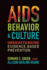 Aids, Behavior, and Culture: Understanding Evidence-Based Prevention