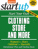 Start Your Own Clothing Store and More: Women's, Men's, Children's, Specialty (Startup Series)