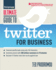 Ultimate Guide to Twitter for Business: Generate Quality Leads Using Only 140 Characters, Instantly Connect With 300 Million Customers in 10 Minutes, ...That Can Be Applied Now (Ultimate Series)