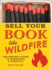 Sell Your Book Like Wildfire: the Writer's Guide to Marketing and Publicity