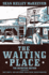 The Waiting Place: the Definitive Edition