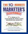 The 10-Minute Marketer's Secret Formula: a Shortcut to Extraordinary Profits Using Neighborhood Marketing