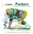 For the Love of the Packers: an a-to-Z Primer for Packers Fans of All Ages