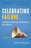 Celebrating Failure: The Power of Taking Risks, Making Mistakes, and Thinking Big