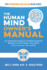 The Human Mind Owner's Manual: an Interactive Guide to the Most Powerful Machine on the Planet: Your Mind! (Using Psychology, Cbt and Rebt)