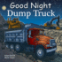 Good Night Dump Truck Format: Boardbook