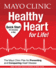 Mayo Clinic Healthy Heart for Life! : the Mayo Clinic Plan for Preventing and Conquering Heart Disease