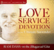 Love, Service, Devotion, and the Ultimate Surrender: Ram Dass on the Bhagavad Gita (Audio Learning Course)