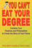 You Can't Eat Your Degree-Combine Your Passions and Philosophies to Create the Story of Your Future