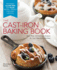 The Cast-Iron Baking Book: More Than 175 Delicious Recipes for Your Cast-Iron Collection